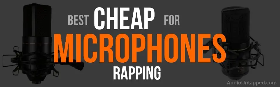 Best Cheap Microphone for Rapping