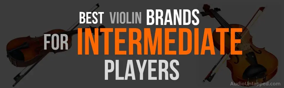Best Violin Brands for Intermediate Players