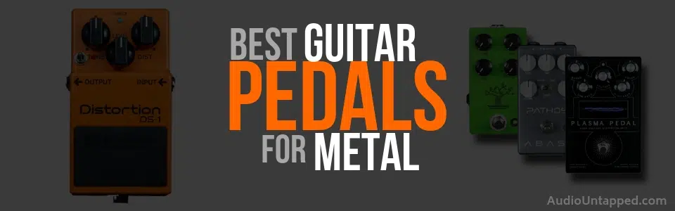 Best Guitar Pedals for Metal