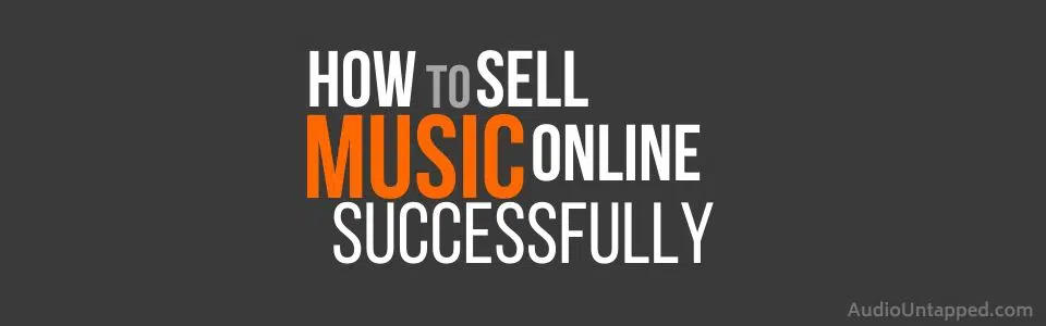 How to Sell Music Online Successfully