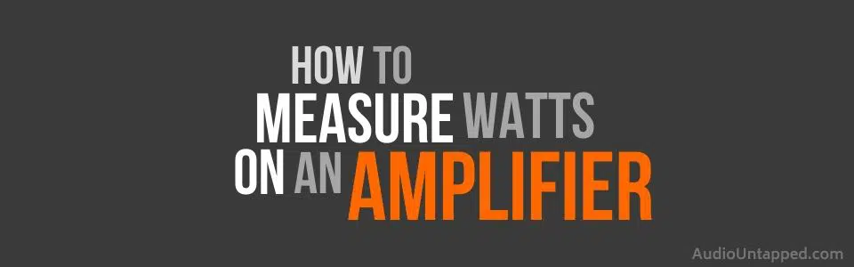 How to Measure Watts on Amplifier